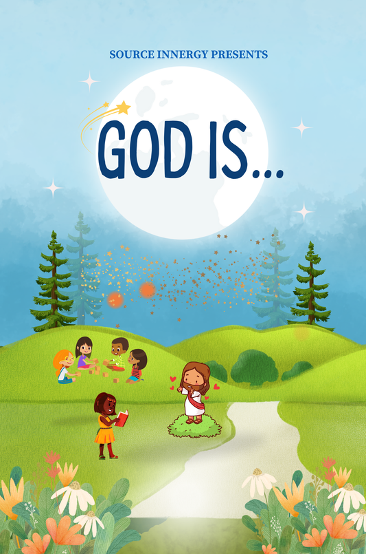 Cover of “God Is…” children’s book by Source Innergy, showing kids learning about God’s love with colorful illustrations, nature, and Jesus surrounded by hearts.